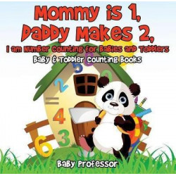 Mommy Is 1, Daddy Makes 2, I Am Number Counting for Babies and Toddlers. - Baby & Toddler Counting Books