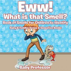 Eww! What Is That Smell? Book of Smells for Children to Identify - Baby & Toddler Sense & Sensation Books