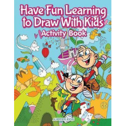 Have Fun Learning to Draw with Kids Activity Book