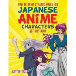 How to Draw Dynamic Poses for Japanese Anime Characters Activity Book