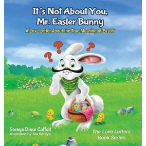 It's Not About You, Mr. Easter Bunny