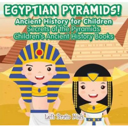 Egyptian Pyramids! Ancient History for Children