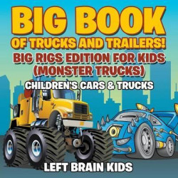 Big Book of Trucks and Trailers! Big Rigs Edition for Kids (Monster Trucks) - Children's Cars & Trucks