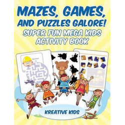 Mazes, Games, and Puzzles Galore! Super Fun Mega Kids Activity Book
