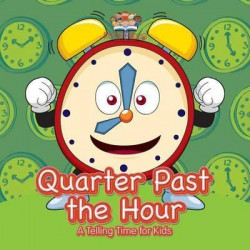 Quarter Past the Hour- A Telling Time for Kids