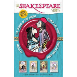 The Shakespeare Stories: Much ADO about Nothing, the Taming of the Shrew, Macbeth, Romeo and Juliet