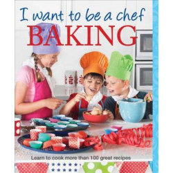 I Want to be a Chef: Baking