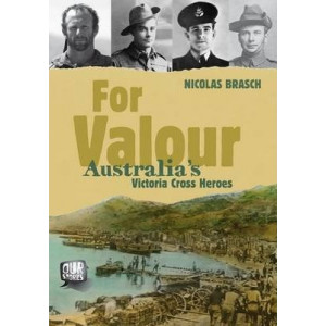 Our Stories: For Valour: Australia's Victoria Cross Heroes