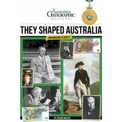 Aust Geographic History They Shaped Australia