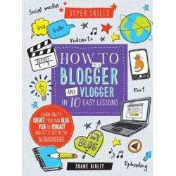 How To Be A Blogger & Vlogger In 10 Easy Lessons