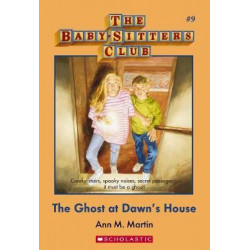 Baby-Sitters Club #9: Ghost at Dawn's House