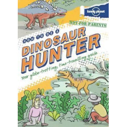 Not For Parents How to be a Dinosaur Hunter