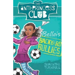 Bella'S Backyard Bullies: the Anti-Princess Club 2