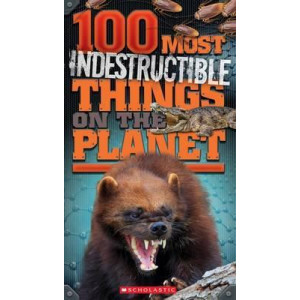 100 Most Indestructible Things on the Planet