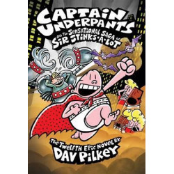 Captain Underpants and the Sensational Saga of Sir Stinks-A-Lot (#12)