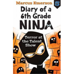 Terror at the Talent Show: Diary of a 6th Grade Ninja Book 5