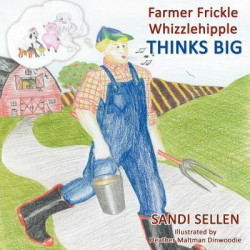 Farmer Frickle Whizzlehipple Thinks Big