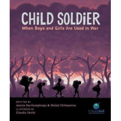 Child Soldier: When Boys and Girls Are Used in War