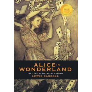 Alice in Wonderland (150 Year Anniversary Edition, Illustrated) (1000 Copy Limited Edition)
