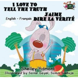 I Love to Tell the Truth j'Aime Dire La Vï¿½ritï¿½ (English French Children's Book)