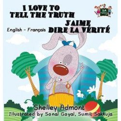 I Love to Tell the Truth j'Aime Dire La Vï¿½ritï¿½ (English French Children's Book)