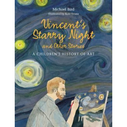 Vincent's Starry Night and Other Stories: A Children's History of