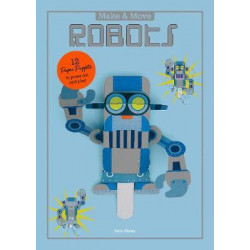 Make and Move: Robots: 12 Moving Paper Puppets to Press Out and P