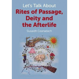 Let's Talk About Rites of Passage, Deity and the Afterlife
