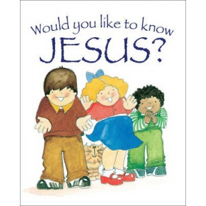 Would You Like to Know Jesus?