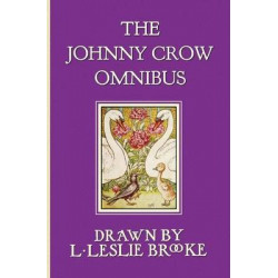 The Johnny Crow Omnibus Featuring Johnny Crow's Garden, Johnny Crow's Party and Johnny Crow's New Garden (in Color)