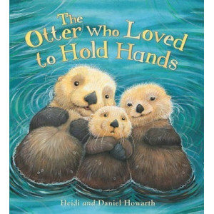 The Storytime: the Otter Who Loved to Hold Hands
