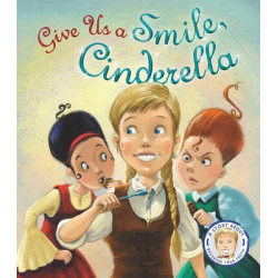 Fairytales Gone Wrong: Give Us a Smile Cinderella