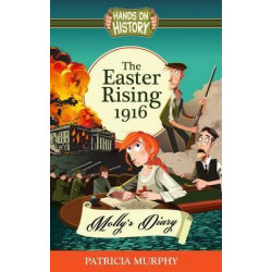 The Easter Rising 1916 - Molly's Diary