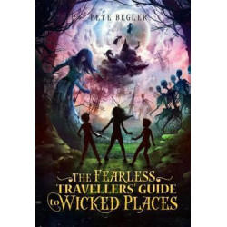 The Fearless Travellers' Guide to Wicked Places