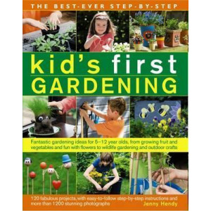 Best Ever Step-by-Step Kid's First Gardening