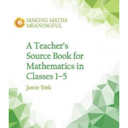 A Teacher's Source Book for Mathematics in Classes 1 to 5