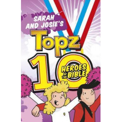 Sarah and Josie's Topz 10 Heroes of the Bible