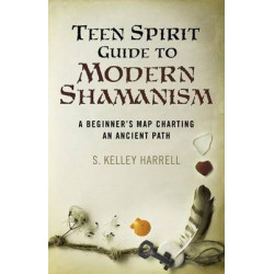 Teen Spirit Guide to Modern Shamanism