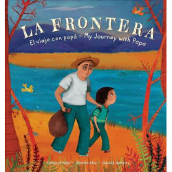 La Frontera: El Viaje Con Papa / My Journey with Papa (Spanish/English)