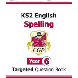 KS2 English Targeted Question Book: Spelling - Year 6
