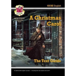 Grade 9-1 GCSE English Text Guide - A Christmas Carol