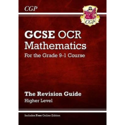 GCSE Maths OCR Revision Guide: Higher - for the Grade 9-1 Course (with Online Edition)