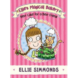 Ellie's Magical Bakery: Best Cake for a Best Friend