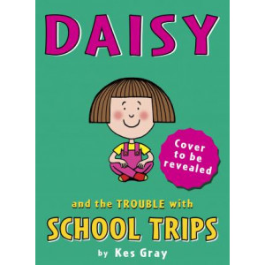Daisy and the Trouble with School Trips