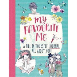 My Favourite Me: A Fill-In-Journal All About You!