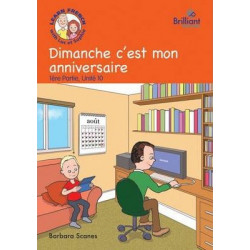 Dimanche C'est Mon Anniversaire (Sunday is My Birthday): Dimanche c'est mon anniversaire (Sunday is my birthday) Storybook Part 1, Unit 10