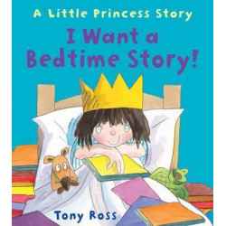 I Want a Bedtime Story! (Little Princess)