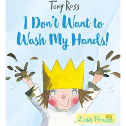 I Don't Want to Wash My Hands! (Little Princess)