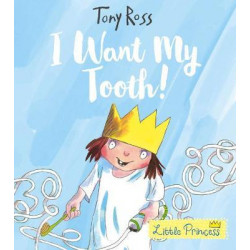 I Want My Tooth! (Little Princess)