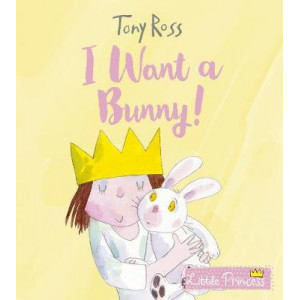 I Want a Bunny! (Little Princess)
